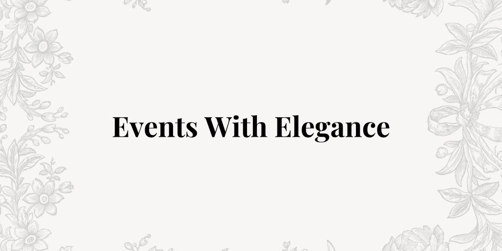 Elegant Event Planning for Unforgettable Celebrations